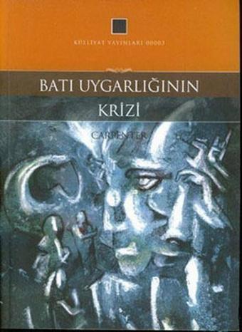 Batı Uygarlığının Krizi - Edward Carpenter - Külliyat Yayınları