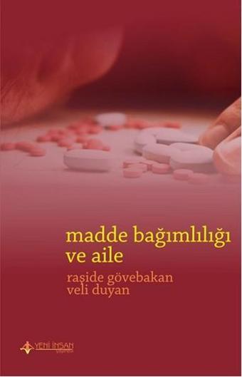 Madde Bağımlılığı ve Aile - Raşide Gövebakan - Yeni İnsan Yayınevi