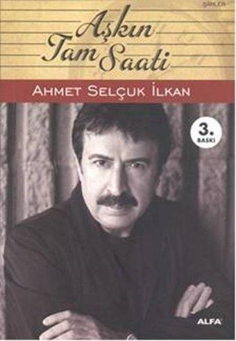 Aşkın Tam Saati - Ahmet Selçuk İlkan - Alfa Yayıncılık