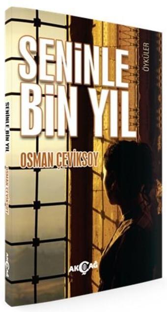 Seninle Bin Yıl - Osman Çeviksoy - Akçağ Yayınları