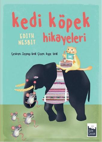 Kedi Köpek Hikayeleri - Edith Nesbit - Şule Yayınları