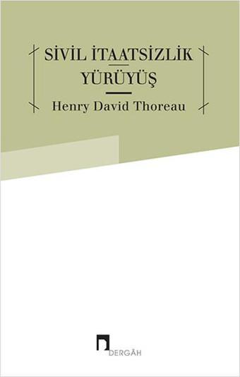 Sivil İtaatsizlik Yürüyüş - Henry David Thoreau - Dergah Yayınları