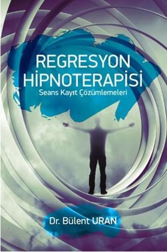 Regresyon Hipnoterapisi - Bülent Uran - Pusula Yayınevi - Ankara