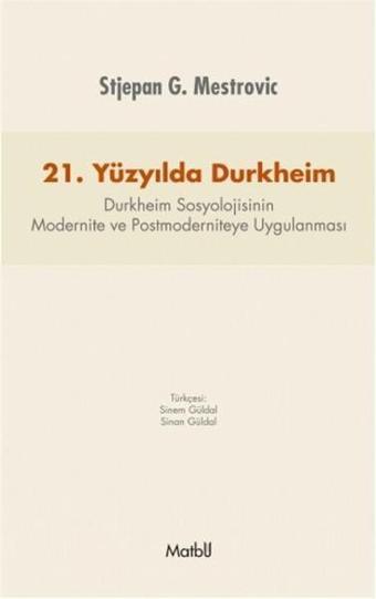 21. Yüzyılda Durkheim - Stjepan G. Mestrovic - Matbu