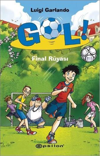 Gol! - Final Rüyası - Luigi Garlando - Epsilon Yayınevi