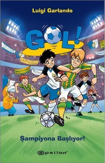 Gol! - Şampiyona Başlıyor - Luigi Garlando - Epsilon Yayınevi