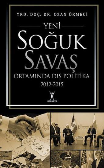 Yeni Soğuk Savaş Ortamında Dış Politika - Ozan Örmeci - Yeniyüzyıl