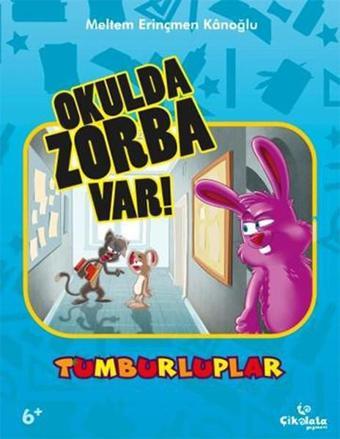 Tumburluplar - Okulda Zorba Var! - Meltem Erinçmen Kanoğlu - Çikolata Yayınevi