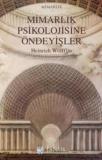 Mimarlık Psikolojisine Öndeyişler - Heinrich Wölfflin - Janus Yayıncılık