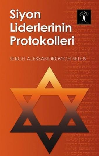 Siyon Liderlerinin Protokolleri - Sergei Aleksandrovich Nilus - İlgi Kültür Sanat Yayınları