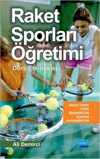 Raket Sporları Öğretimi - Ali Demirci - Nobel Akademik Yayıncılık