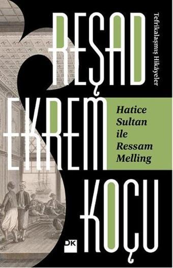 Hatice Sultan ile Ressam Melling - Reşad Ekrem Koçu - Doğan Kitap