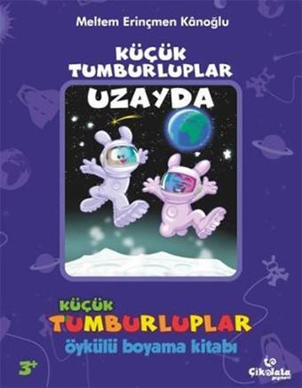 Küçük Tumburluplar - Uzayda Öykülü Boyama Kitabı - Meltem Erinçmen Kanoğlu - Çikolata Yayınevi