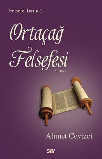 Ortaçağ Felsefesi - Ahmet Cevizci - Say Yayınları