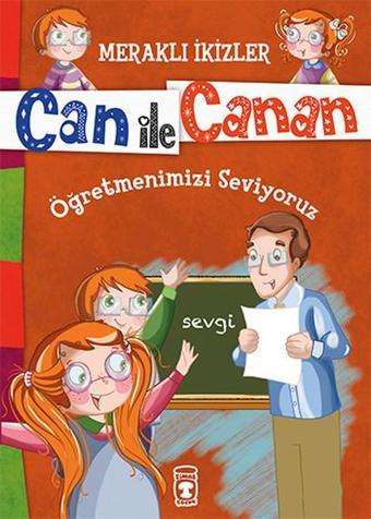 Can İle Canan - Öğretmenlerimizi Seviyoruz - Nefise Atçakarlar - Timaş Çocuk