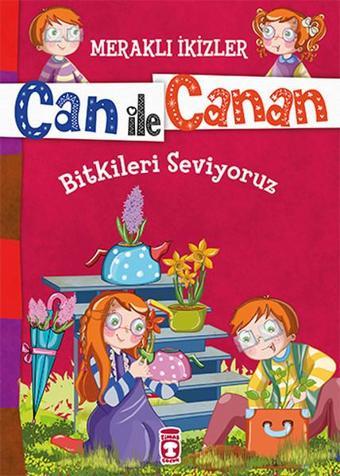 Can İle Canan - Bitkileri Seviyoruz - Nefise Atçakarlar - Timaş Çocuk