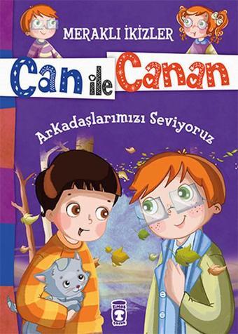 Can İle Canan - Arkadaşlarımızı Seviyoruz - Nefise Atçakarlar - Timaş Çocuk