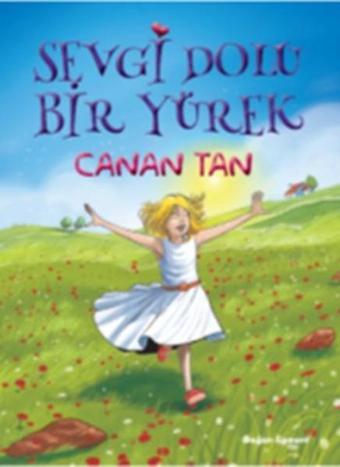 Sevgi Dolu Bir Yürek - Canan Tan - Doğan ve Egmont Yayıncılık