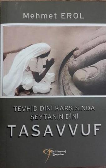 Tevhid Dini Karşısında Şeytanın Dini Tasavvuf - Mehmet Erol - Anti Tasavvuf Yayınları