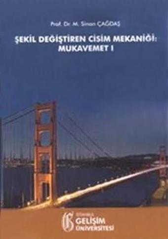 Şekil Değiştiren Cisim Mekaniği - Mukavemet 1 - Sinan Çağdaş - İstanbul Gelişim Üniversitesi