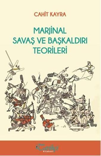 Marjinal Savaş ve Başkaldırı Teorileri - Cahit Kaya - Tarihçi Kitabevi