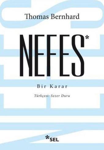 Nefes - Bir Karar - Thomas Bernhard - Sel Yayıncılık