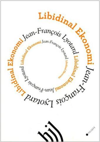 Libidinal Ekonomi - Jean François Lyotard - Hil Yayınları