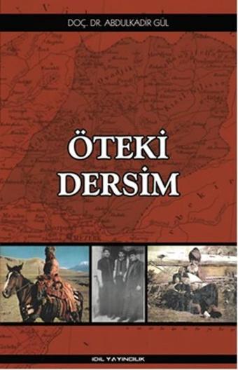 Öteki Dersim - Abdulkadir Gül - İdil Yayınları