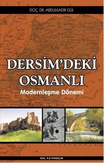 Dersim'deki Osmanlı - Abdulkadir Gül - İdil Yayınları