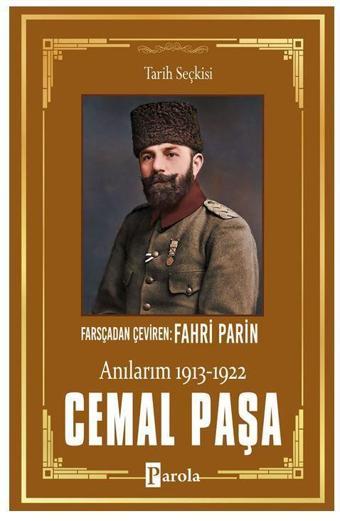 Cemal Paşa - Anılarım 1913-1922 - Cemal Paşa - Parola Yayınları