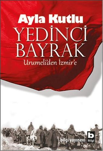 Yedinci Bayrak - Ayla Kutlu - Bilgi Yayınevi