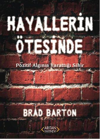 Hayallerin Ötesinde - Brad Barton - Arıtan Yayınevi