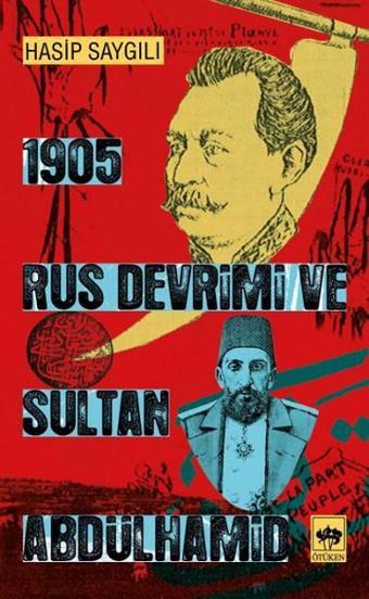 1905 Rus Devrimi ve Sultan Abdülhamid - Hasip Saygılı - Ötüken Neşriyat