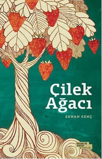 Çilek Ağacı - Erhan Genç - İnsan ve Hayat Kitaplığı