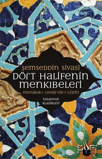 Dört Halifenin Menkıbeleri - Şemseddin Sivasi - Sufi Kitap