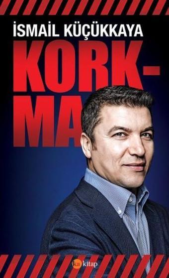 Korkma - İsmail Küçükkaya - Ka Kitap