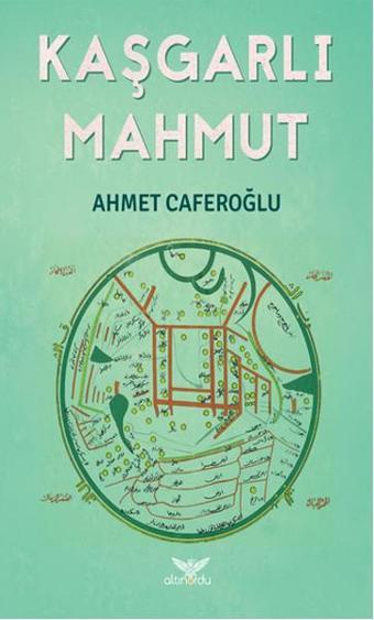 Kaşgarlı Mahmut - Ahmet Caferoğlu - Altınordu