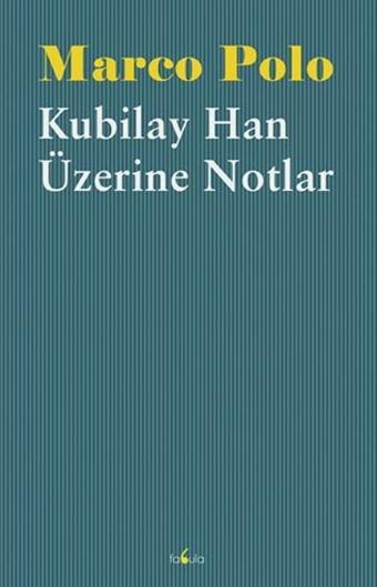 Kubilay Han Üzerine Notlar - Marco Polo - Fabula