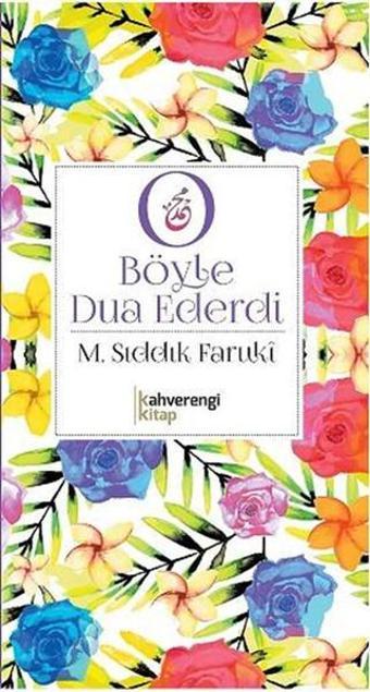 O Böyle Dua Ederdi - Sıddık Faruki - Kahverengi Kitap