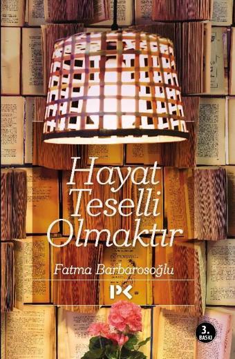 Hayat Teselli Olmaktır - Fatma Barbarosoğlu - Profil Kitap Yayınevi