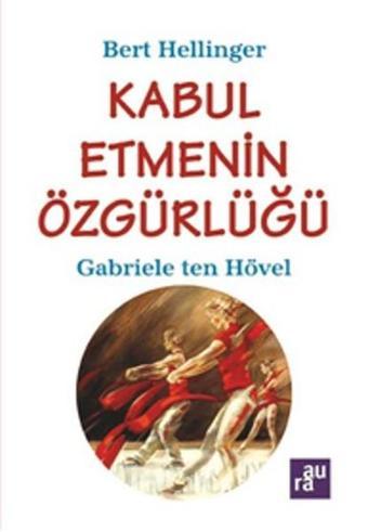 Kabul Etmenin Özgürlüğü - Gabriele Ten Hövel - Aura Yayınevi