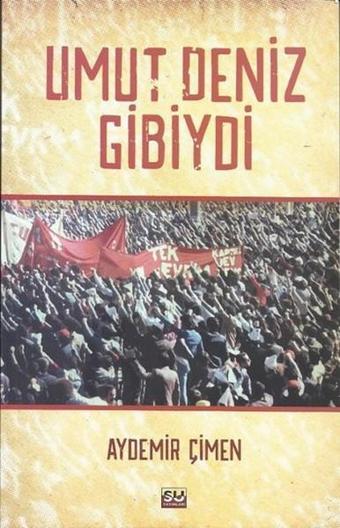 Umut Deniz Gibiydi - Aydemir Çimen - Su Yayınları