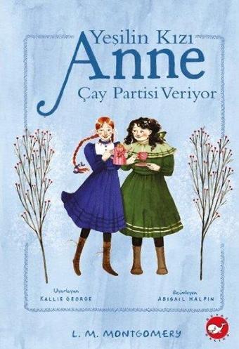 Yeşilin Kızı Anne - Çay Partisi Veriyor - L. M. Montgomery - Beyaz Balina Yayınları