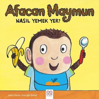 Afacan Maymun Nasıl Yemek Yer? - Jane Clarke - 1001 Çiçek