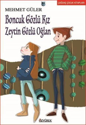 Boncuk Gözlü Kız Zeytin Gözlü Oğlan - Mehmet Güler - Özyürek Yayınevi