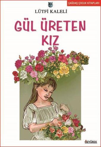 Gül Üreten Kız - Lütfi Kaleli - Özyürek Yayınevi