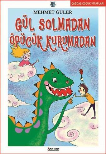 Gül Solmadan Öpücük Kurumadan - Mehmet Güler - Özyürek Yayınevi