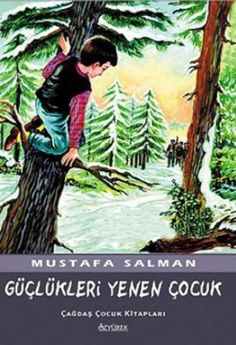 Güçlükleri Yenen Çocuk - Mustafa Salman - Özyürek Yayınevi