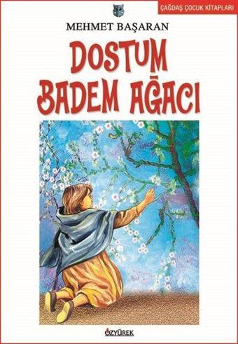 Dostum Badem Ağacı - Mehmet Başaran - Özyürek Yayınevi