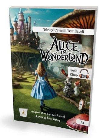 Alice in Wonderland A1 - Türkçe Çevirili, Test İlaveli - Ömer Özkaya - Pelikan Yayınları